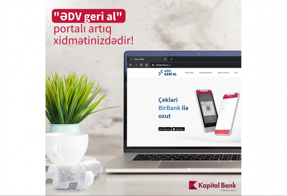 ®  “Kapital Bank”ın maliyyə partnyorluğu ilə Vergi Xidməti ƏDV-lərin bir hissəsini geri qaytaracaq