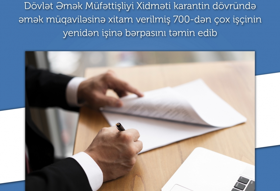 Karantin rejimi dövründə əmək müqaviləsinə xitam verilmiş 700-dən çox işçinin yenidən işə bərpası təmin edilib