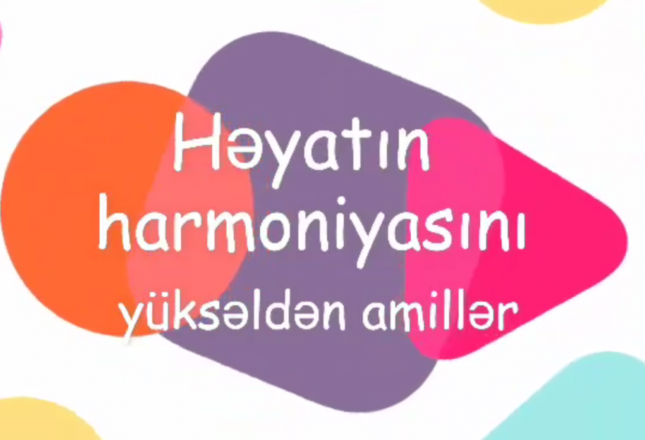 Məktəb psixoloqu həyatın harmoniyasını yüksəldən amillər mövzusunda tövsiyələrini təqdim edir