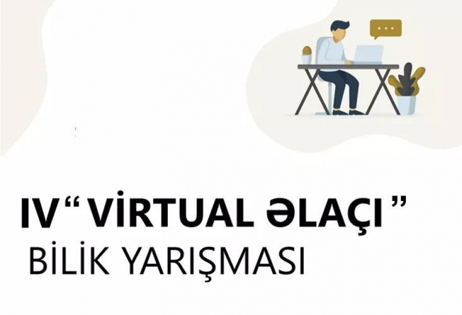 IV “Virtual əlaçı” bilik yarışmasına start verilir