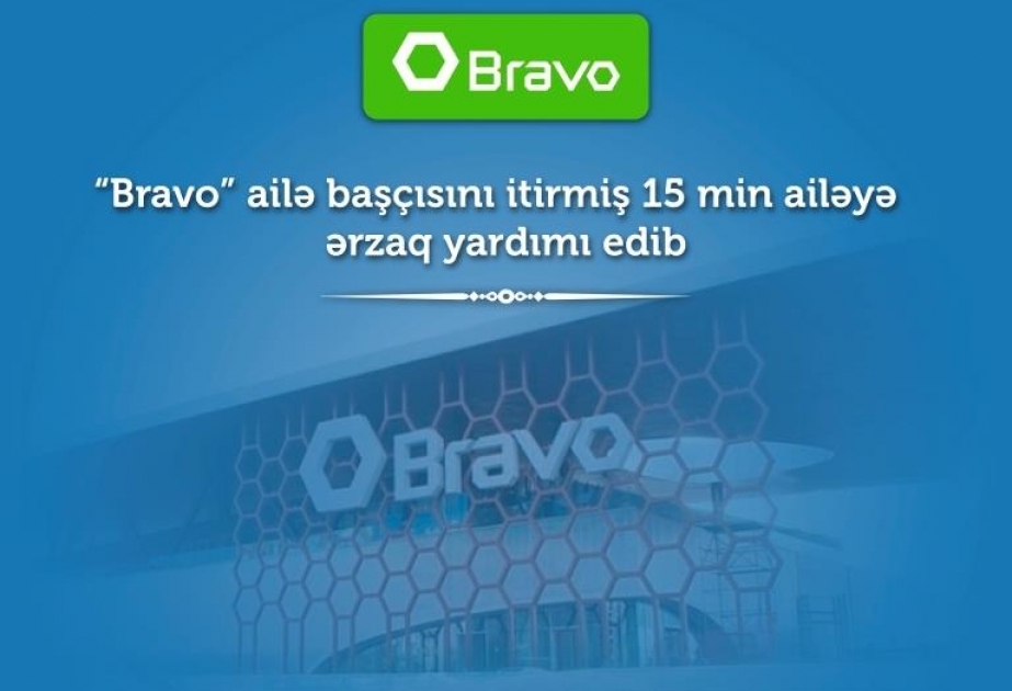 “Bravo” supermarketlər şəbəkəsi ailə başçısını itirmiş 15 min ailəyə ərzaq yardımı edib