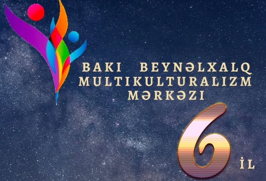 Multikulturalizm Mərkəzinin yaranmasından 6 il ötür
