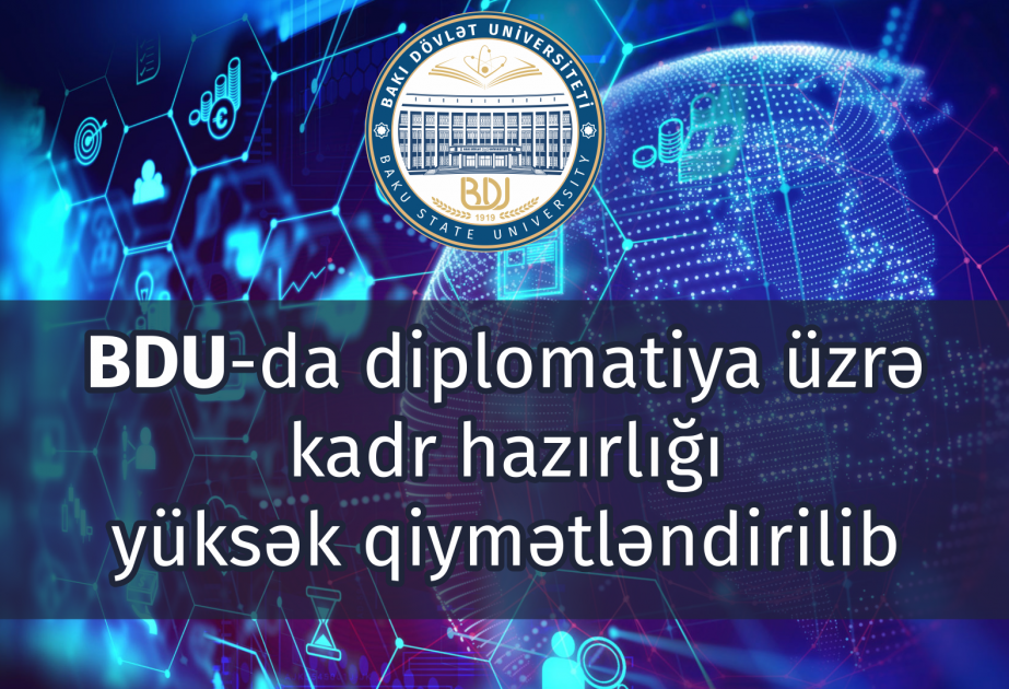 Bakı Dövlət Universitetində diplomatiya üzrə kadr hazırlığı yüksək qiymətləndirilib