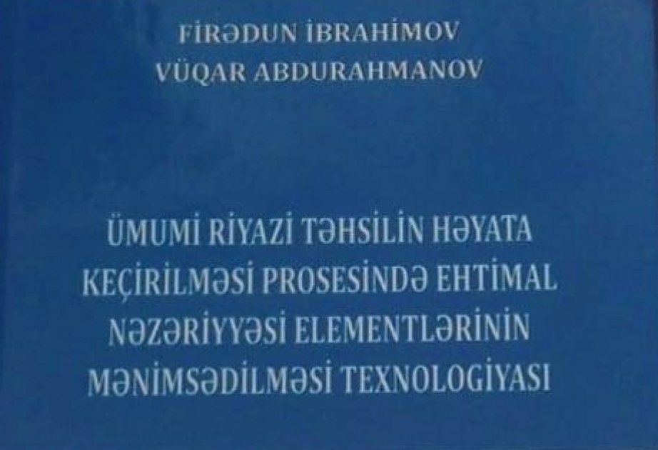 Yeni metodik vəsait: Ümumi riyazi təhsildə ehtimal nəzəriyyəsi elementlərinin mənimsədilməsi texnologiyası