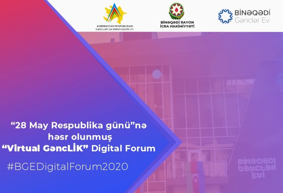 28 May - Respublika Günü münasibətilə “Virtual GəncLİK” rəqəmsal forumu keçiriləcək