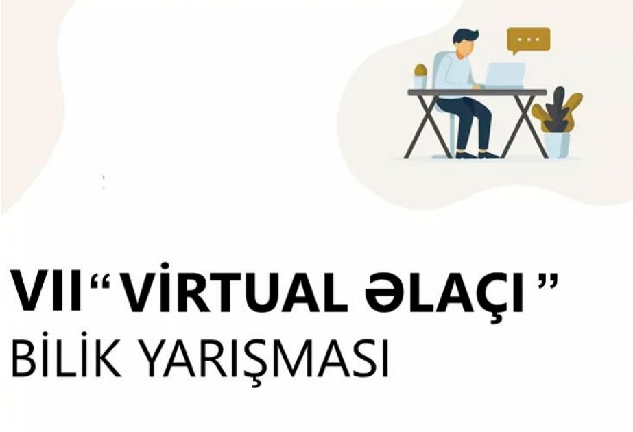 VII “Virtual əlaçı” bilik yarışmasına start verilir