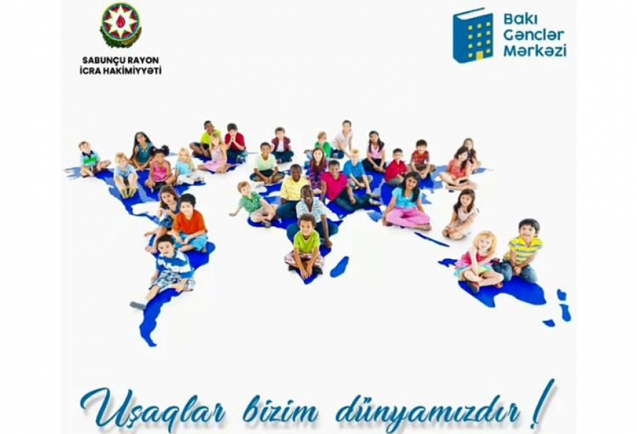 Uşaqların Beynəlxalq Müdafiəsi Gününə həsr olunmuş “Uşaqlar bizim dünyamızdır” layihəsi həyata keçirilib