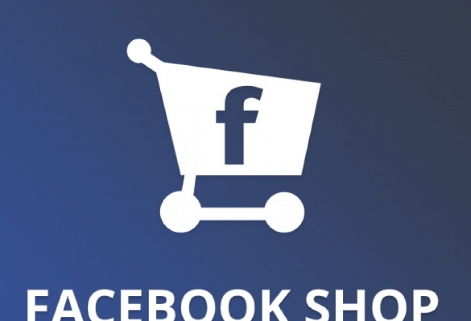 Rəqəmsal ticarətlə məşğul olmaq imkanı yaradan “Facebook Shop” xidməti təqdim edilib