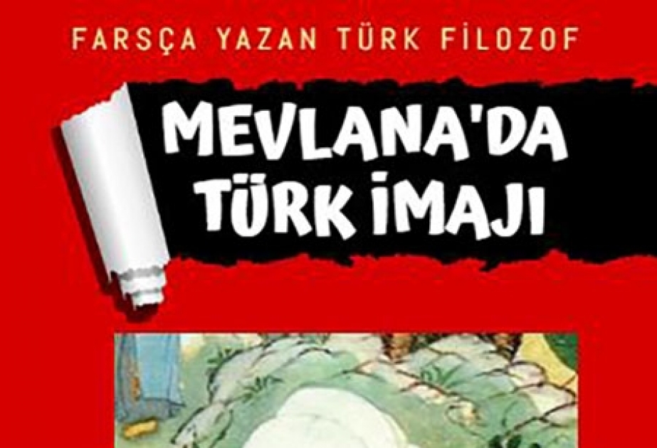 “Farsca yazan türk mütəfəkkir Mövlanada türk obrazı” kitabı elektron variantda yayımlanıb