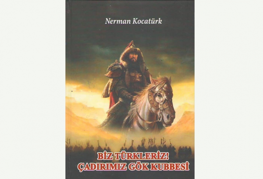 “Biz türklərik! Çadırımız göy qübbəsi”