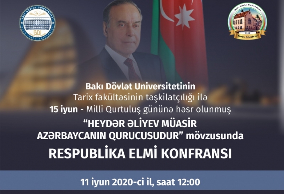 BDU-da “Heydər Əliyev Müasir Azərbaycanın qurucusudur” mövzusunda Respublika virtual elmi konfransı keçiriləcək