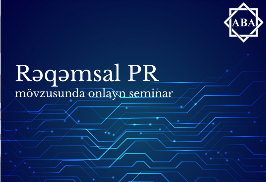 “Rəqəmsal PR” mövzusunda onlayn seminar keçiriləcək