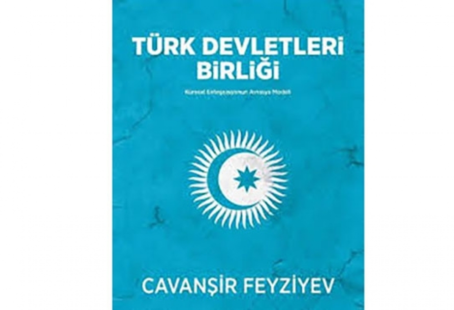 Milli Məclisin deputatı Cavanşir Feyziyevin “Türk Dövlətləri Birliyi” kitabı uyğur dilinə tərcümə olunub