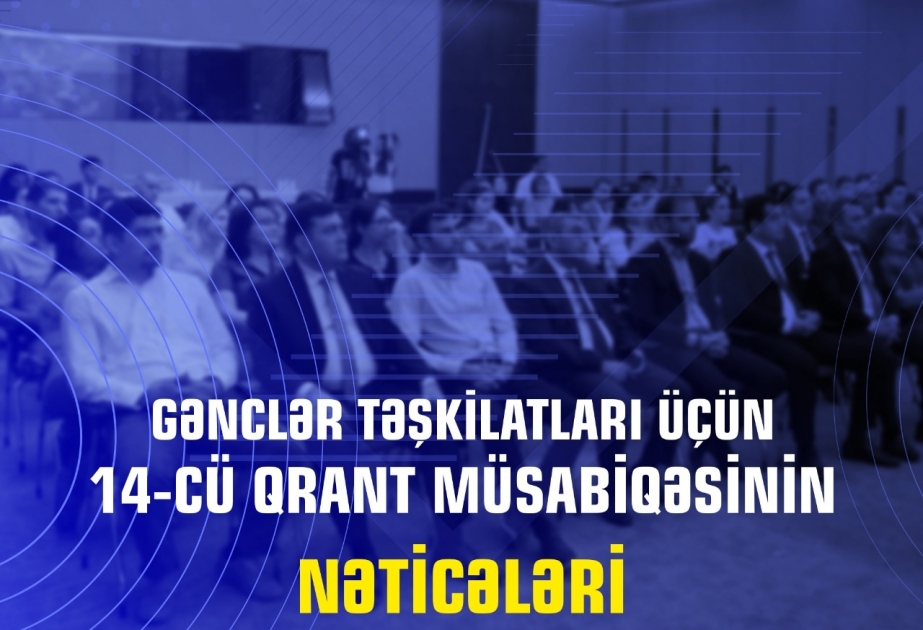 Gənclər təşkilatları üçün 14-cü qrant müsabiqəsinin nəticələri elan edilib