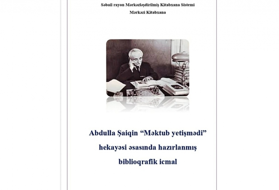 “Mütaliə edək və öyrənək” silsiləsindən növbəti biblioqrafik icmal Abdulla Şaiqə həsr olunub