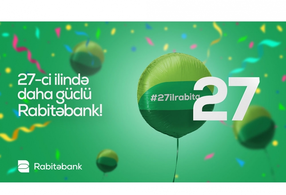 ®  Fəaliyyətinin 27-ci ilində hər zamankından daha güclü “Rabitəbank”