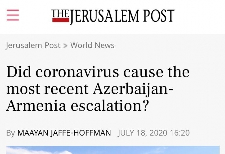 “The Jerusalem Post” qəzeti: “Bu yaxınlarda Azərbaycan ilə Ermənistan arasında münaqişənin şiddətlənməsinə səbəb koronavirus olubmu?”