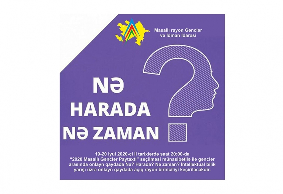 Masallıda gənclər arasında “Nə, harada, nə zaman?” intellektual yarışı üzrə onlayn açıq rayon birinciliyi keçirilib