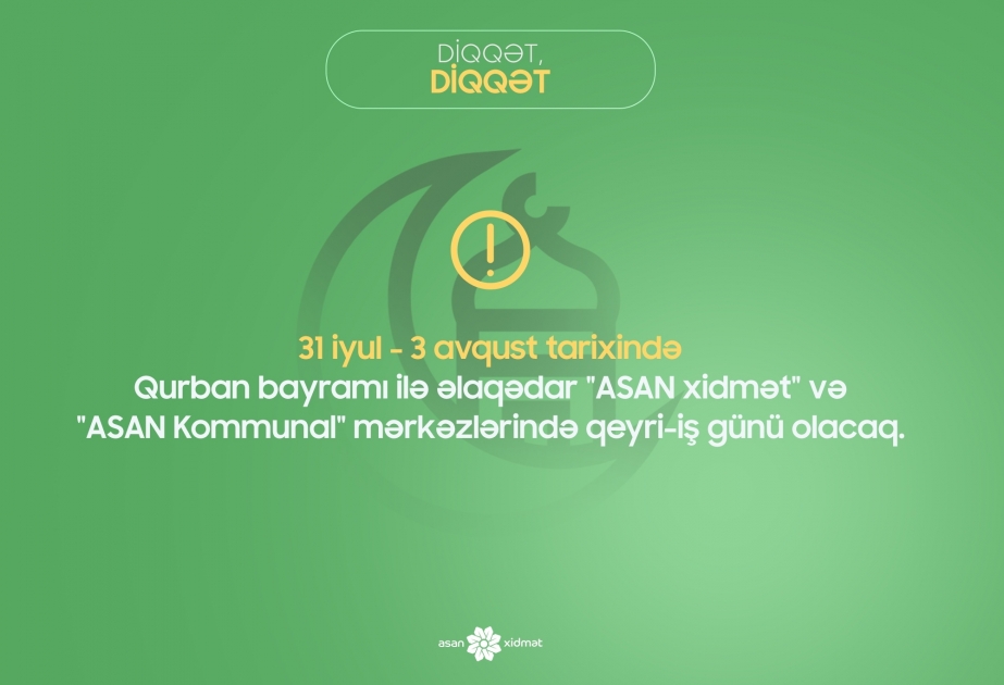 İyulun 31-dən avqustun 3-dək “ASAN xidmət” və “ASAN Kommunal”da qeyri-iş günü olacaq