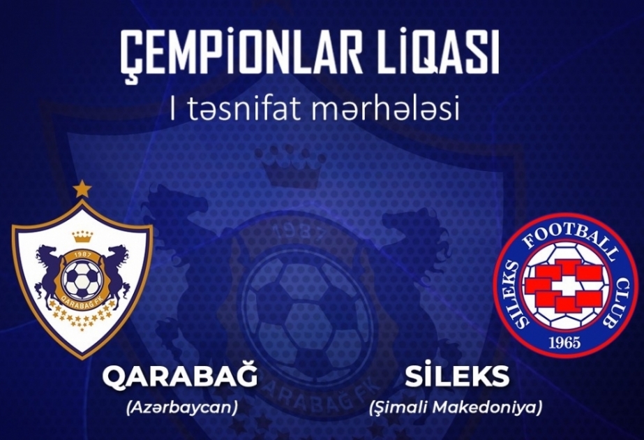 UEFA Çempionlar Liqası: “Qarabağ” və “Sileks” komandalarının start heyəti açıqlanıb