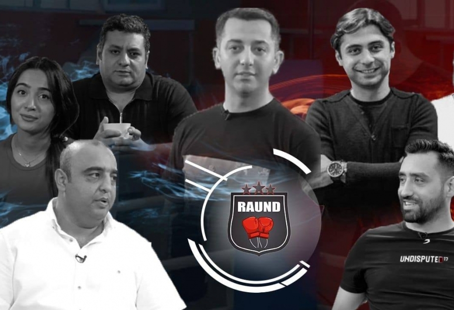 Azərbaycanın internet məkanında “Raund” adlı veriliş yayıma başlayıb