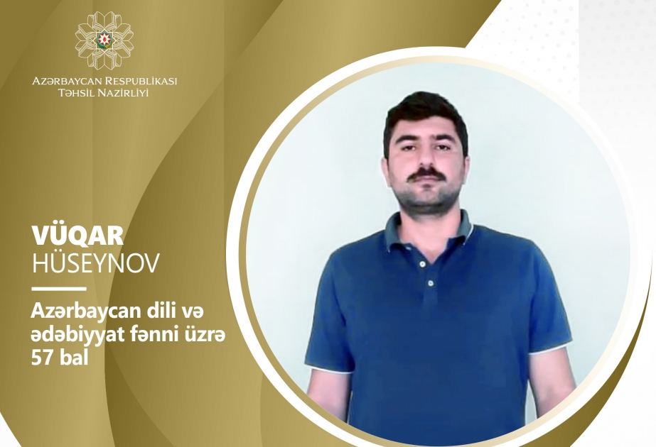 Azərbaycan dili və ədəbiyyat fənni üzrə imtahanda Vüqar Hüseynov diqqətəlayiq nəticə göstərib