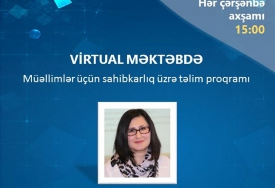 Sahibkarlığın məktəblərdə tədrisi və innovativ təlim üsulları adlı vebinar
