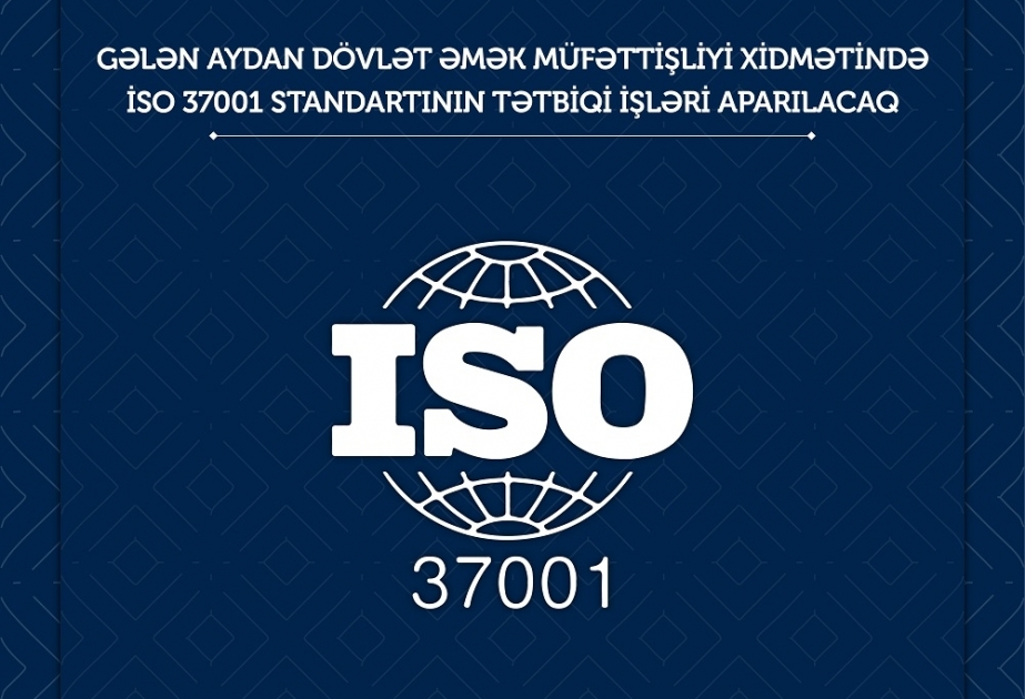 Gələn aydan Dövlət Əmək Müfəttişliyi Xidmətində İSO 37001 standartının tətbiqi işləri aparılacaq