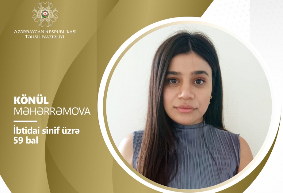 Müəllimlərin işə qəbulu müsabiqəsində Könül Məhərrəmova yüksək nəticə göstərib