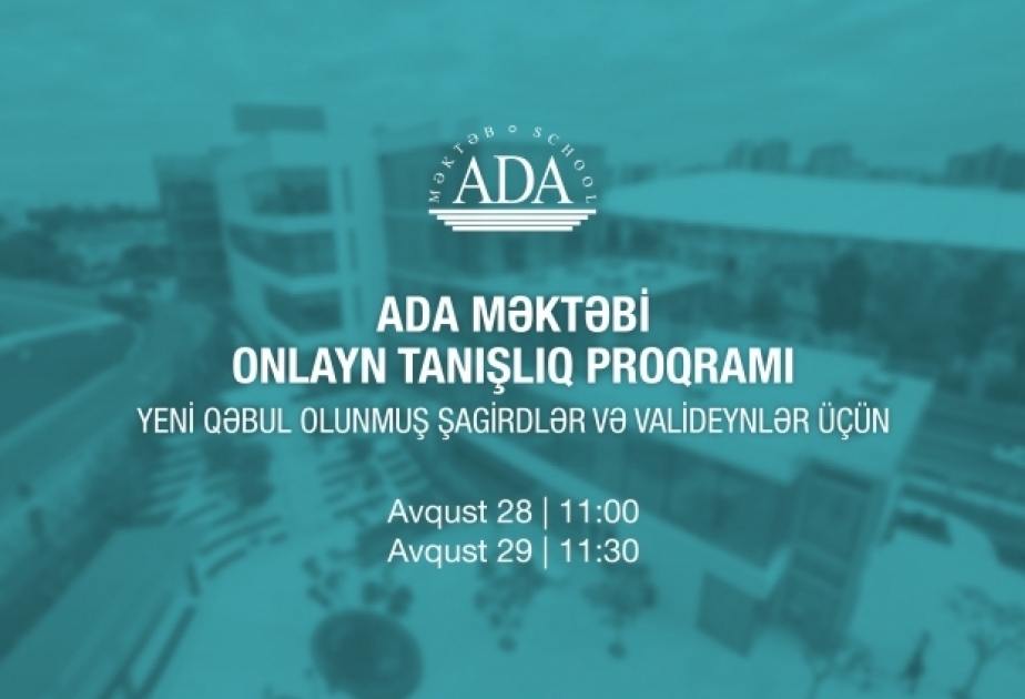 ADA Məktəbinə yeni qəbul edilmiş şagirdlər və onların valideynləri üçün onlayn “Tanışlıq günləri” keçiriləcək