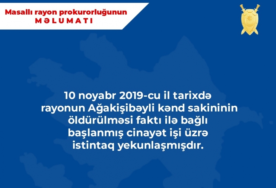 Masallı rayon sakininin qətlə yetirilməsi ilə bağlı cinayət işinin istintaqı yekunlaşıb