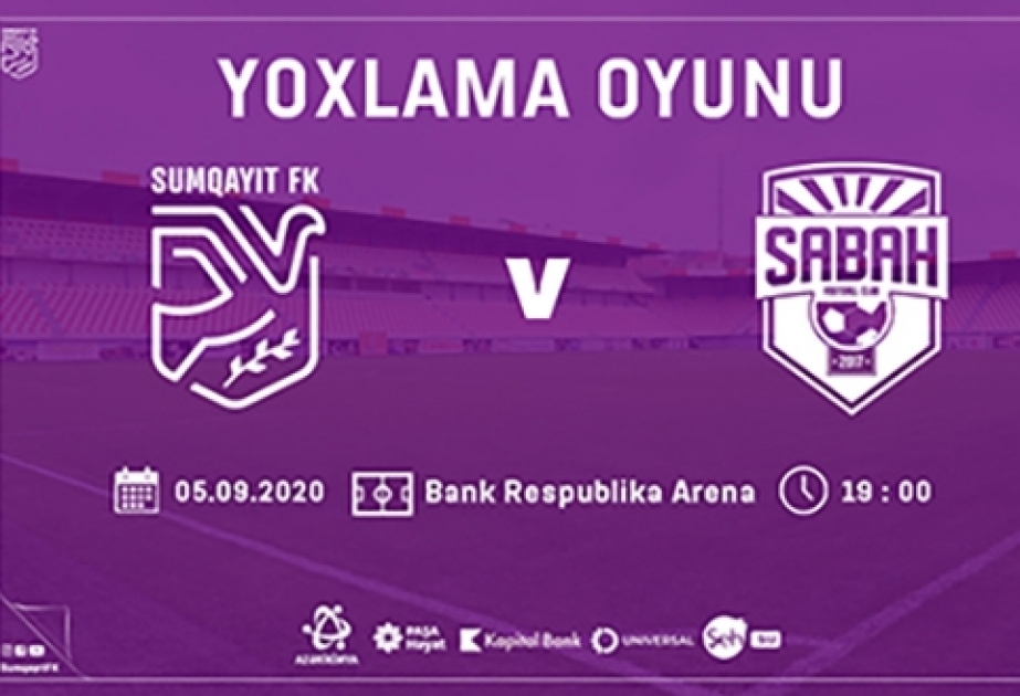 “Sumqayıt” “Sabah”la yoxlama oyunu keçirəcək