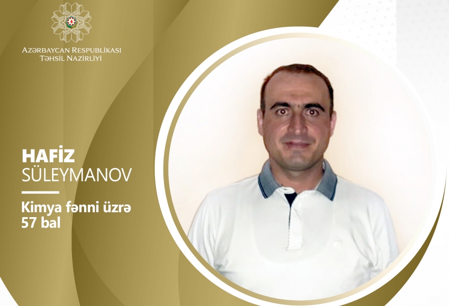 Kimya fənni üzrə imtahanda Hafiz Süleymanovun əldə etdiyi nəticə diqqətəlayiqdir