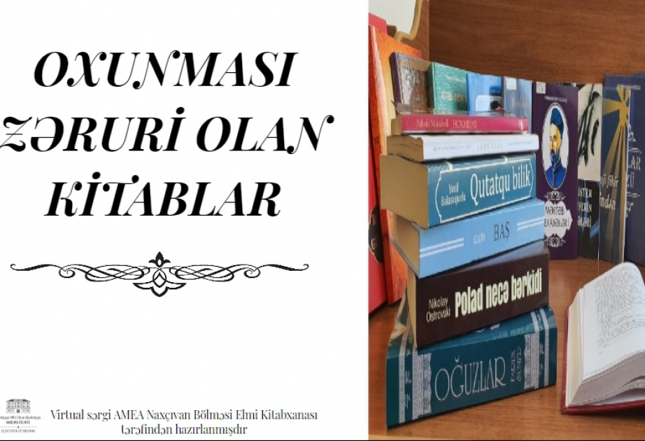 “Oxunması zəruri olan kitablar siyahısı”na daxil olan əsərlərin virtual sərgisi açılıb