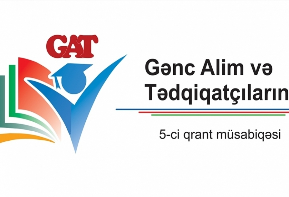 Gənc alim və tədqiqatçıların 5-ci qrant müsabiqəsinə qeydiyyat aparılır