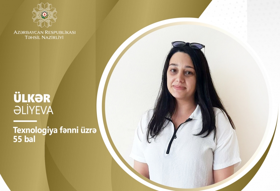 Müəllimlərin işə qəbulu müsabiqəsində Ülkər Əliyeva diqqətəlayiq nəticə qazanıb