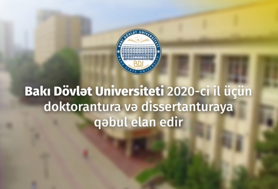 Bakı Dövlət Universiteti doktorantura və dissertanturaya qəbul elan edir