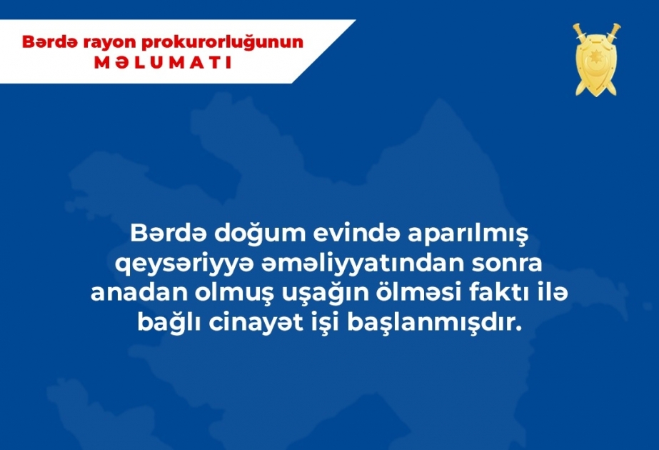 Bərdədə yeni doğulmuş uşağın həkimlərin səhlənkarlığı nəticəsində ölməsi ilə bağlı cinayət işi başlanıb