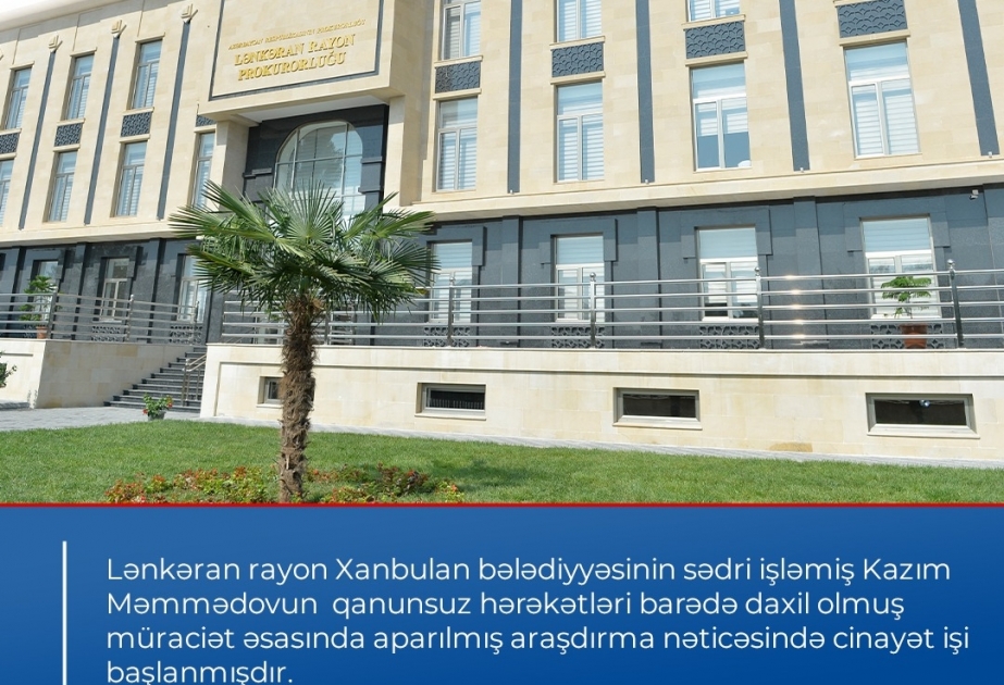 Lənkəran rayonunda bələdiyyə sədrinin səlahiyyətlərindən sui-istifadə etməsi ilə bağlı cinayət işi başlanıb