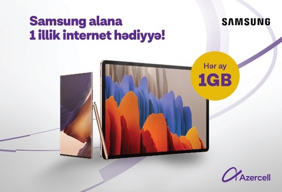 ®  “Samsung” smartfon və ya planşet əldə et, “Azercell”dən 1 il boyunca 1GB internet hədiyyə qazan