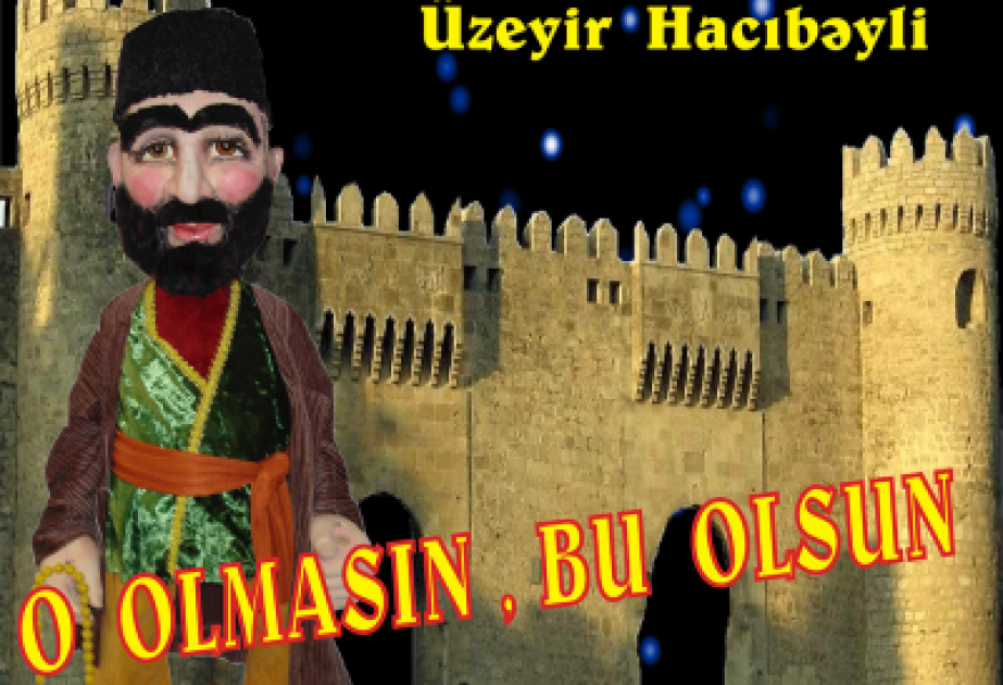 Milli Musiqi Günündə “O olmasın, bu olsun” yenidən nümayiş ediləcək