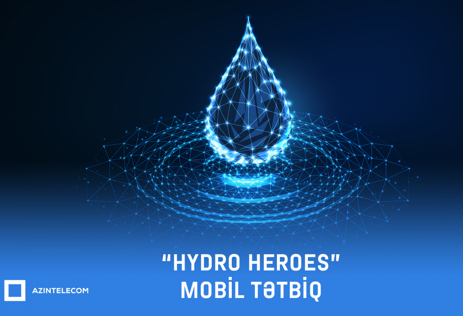 “Hydro Heroes” mobil tətbiqi mühüm ekoloji problemin aradan qaldırılması missiyasını yerinə yetirəcək