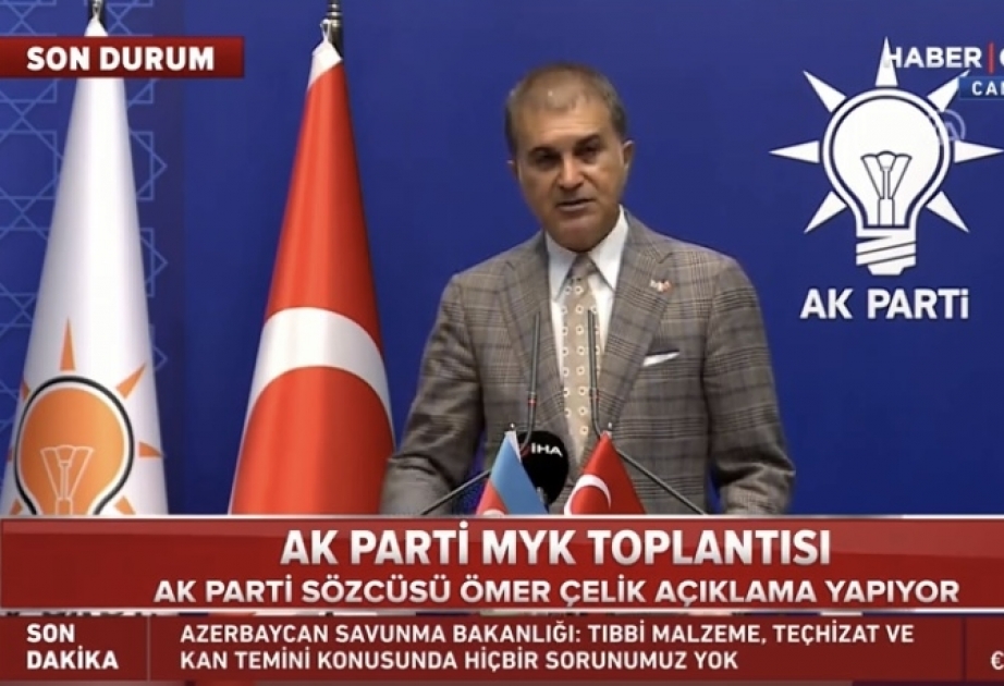 Ömər Çelik: Türkiyə sona qədər Azərbaycanın yanındadır
