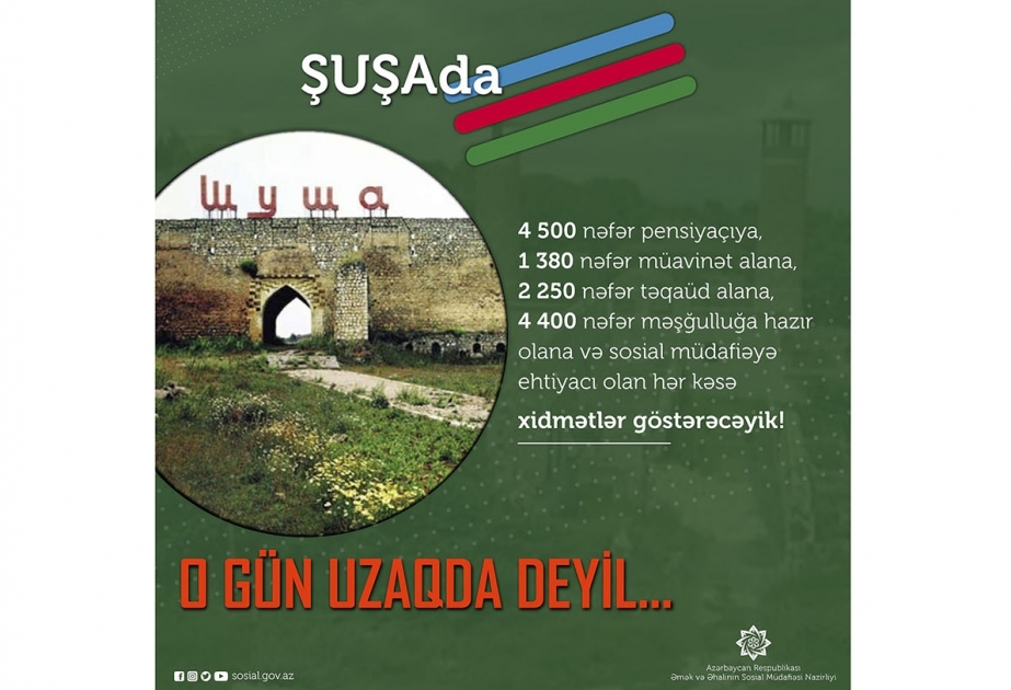 Əmək və Əhalinin Sosial Müdafiəsi Nazirliyinin işğaldan azad edilməkdə olan ərazilərimizdə göstərəcəyi xidmətlər