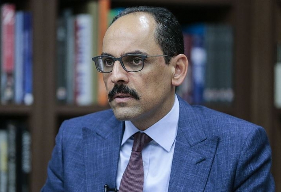 İbrahim Kalın: Azərbaycan Prezidenti İlham Əliyevin ortaya qoyduğu mövqeyi dəstəkləyirik