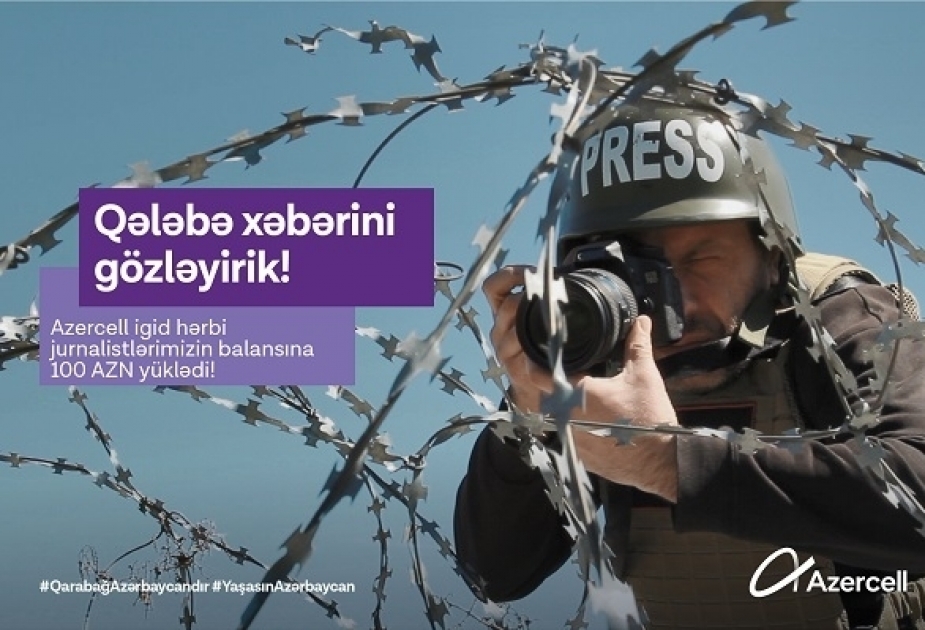 ®  Azercell provides communication support to military reporters