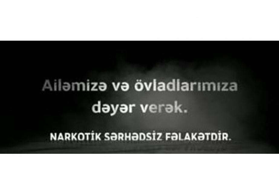 “Narkotik sərhədsiz fəlakətdir” adlı yeni sosial çarx hazırlanıb