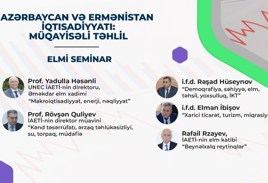 UNEC: Azərbaycanın və Ermənistanın iqtisadi inkişaf göstəricilərinin müqayisəsinə dair elmi seminarlar davam edir