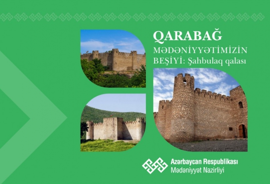 “Qarabağ – mədəniyyətimizin beşiyi”: Şahbulaq qalası