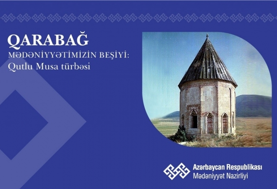 "Karabaj es la cuna de la cultura azerbaiyana": Gutlu Musa Masoleum